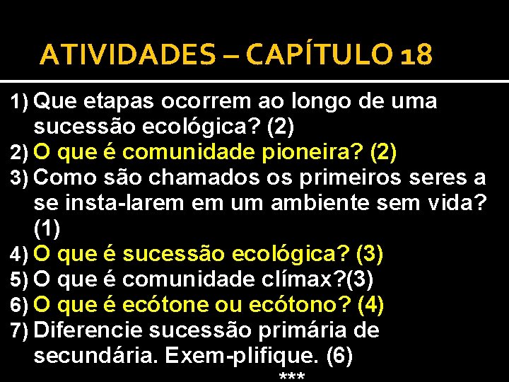 ATIVIDADES – CAPÍTULO 18 1) Que etapas ocorrem ao longo de uma sucessão ecológica?