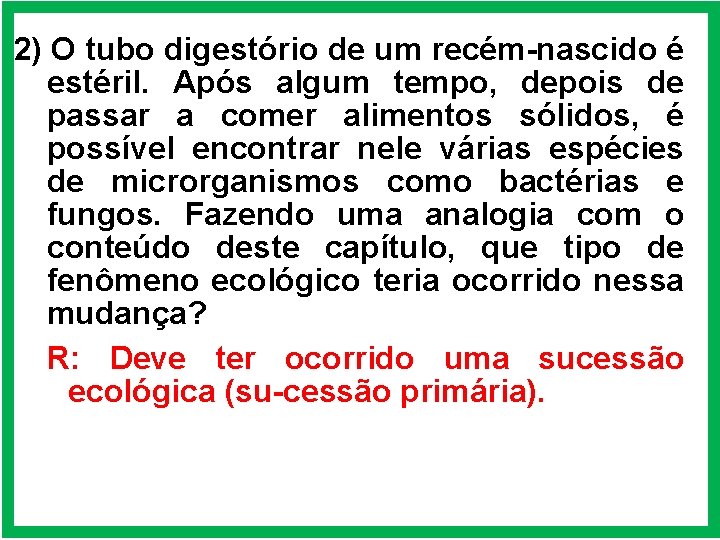 2) O tubo digestório de um recém-nascido é estéril. Após algum tempo, depois de