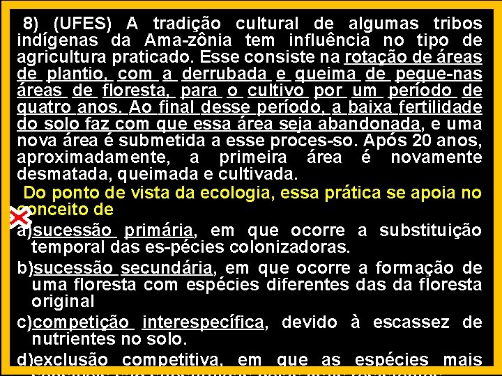 8) (UFES) A tradição cultural de algumas tribos indígenas da Ama-zônia tem influência no 8) (UFES) A tradição cultural de algumas tribos indígenas da Ama-zônia tem influência no