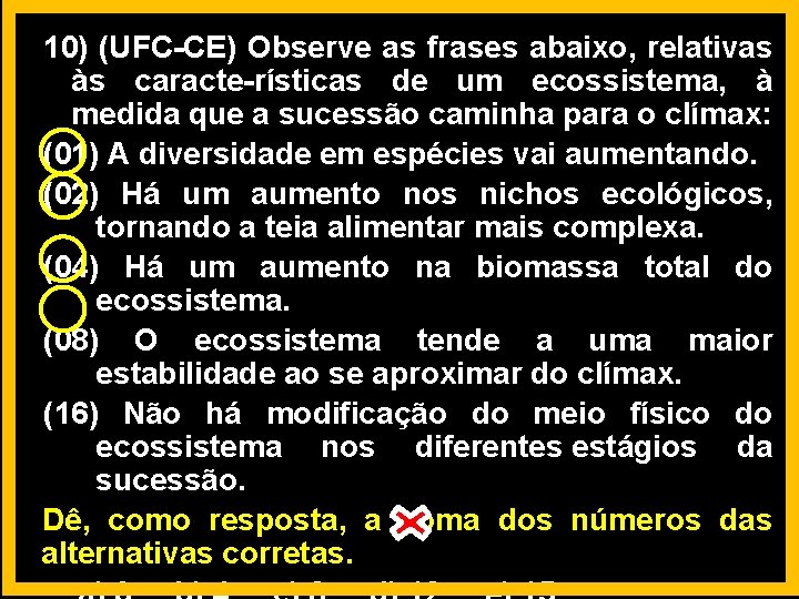 10) (UFC-CE) Observe as frases abaixo, relativas às caracte-rísticas de um ecossistema, à medida