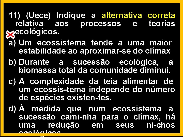 11) (Uece) Indique a alternativa correta relativa aos processos e teorias ecológicos. a) Um