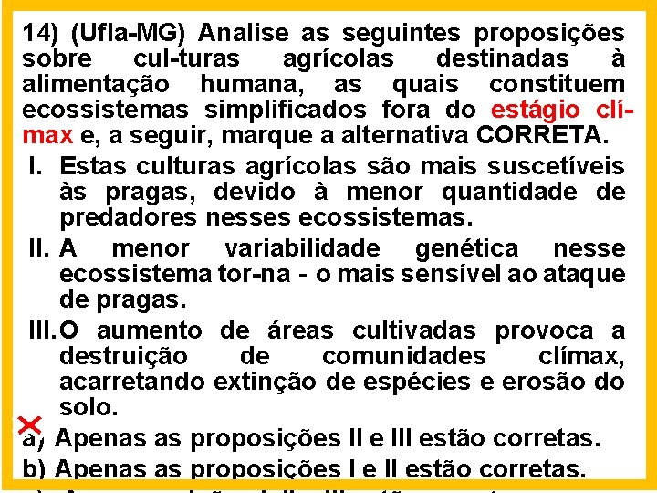 14) (Ufla-MG) Analise as seguintes proposições sobre cul-turas agrícolas destinadas à alimentação humana, as