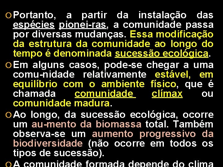  Portanto, a partir da instalação das espécies pionei-ras, a comunidade passa por diversas