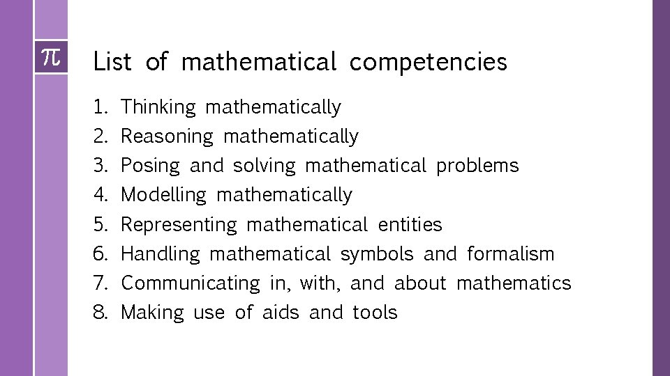 List of mathematical competencies 1. 2. 3. 4. 5. 6. 7. 8. Thinking mathematically