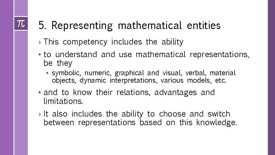 5. Representing mathematical entities › This competency includes the ability • to understand use