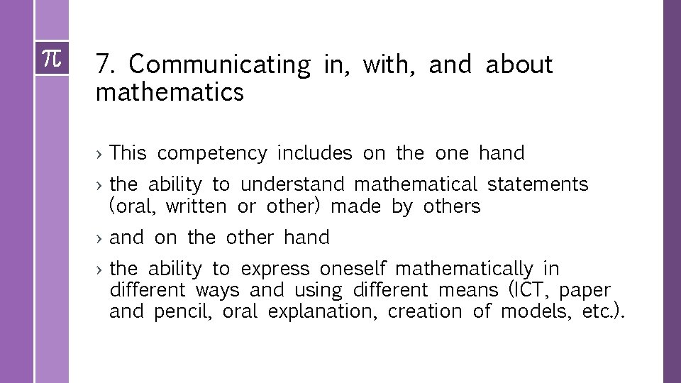 7. Communicating in, with, and about mathematics › This competency includes on the one