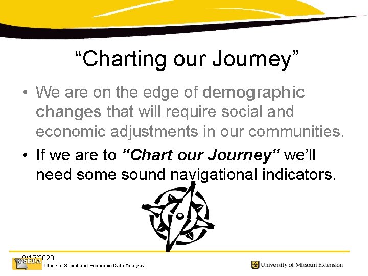 “Charting our Journey” • We are on the edge of demographic changes that will