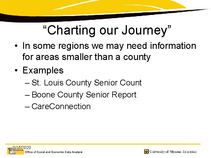 “Charting our Journey” • In some regions we may need information for areas smaller