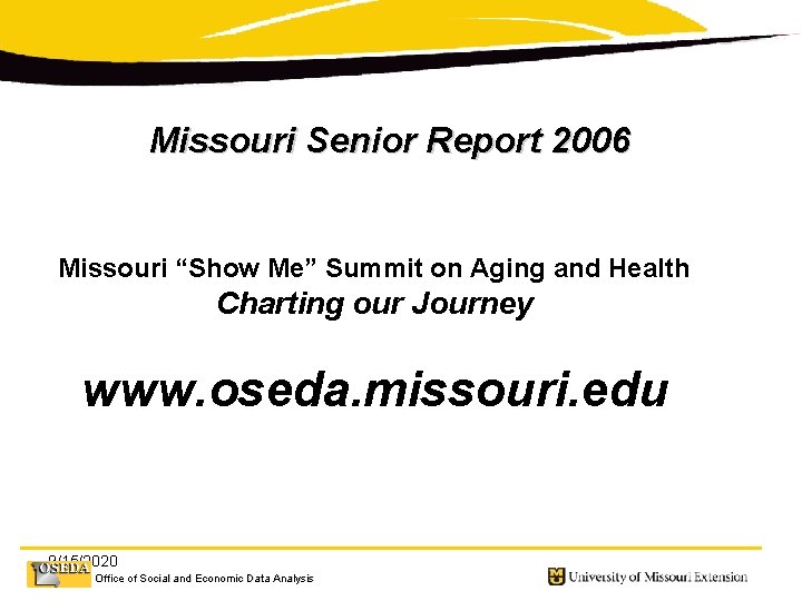 Missouri Senior Report 2006 Missouri “Show Me” Summit on Aging and Health Charting our