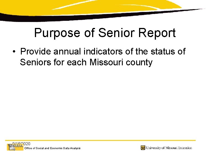 Purpose of Senior Report • Provide annual indicators of the status of Seniors for