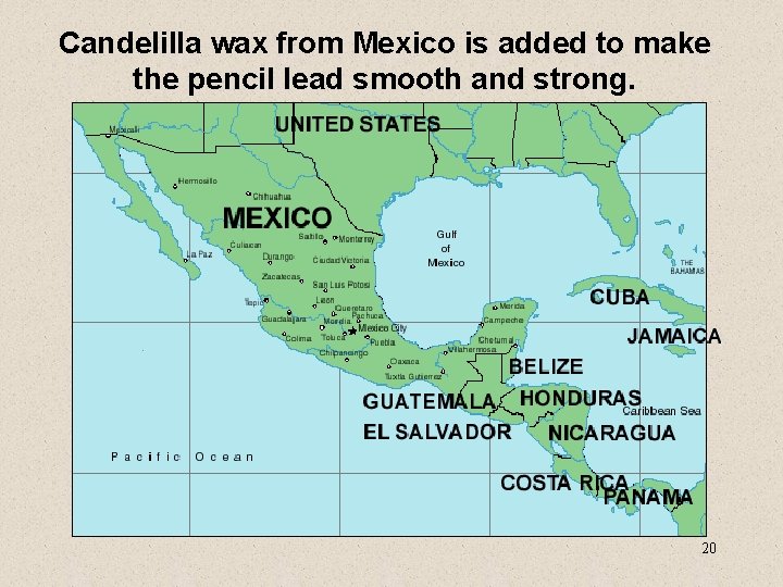 Candelilla wax from Mexico is added to make the pencil lead smooth and strong.