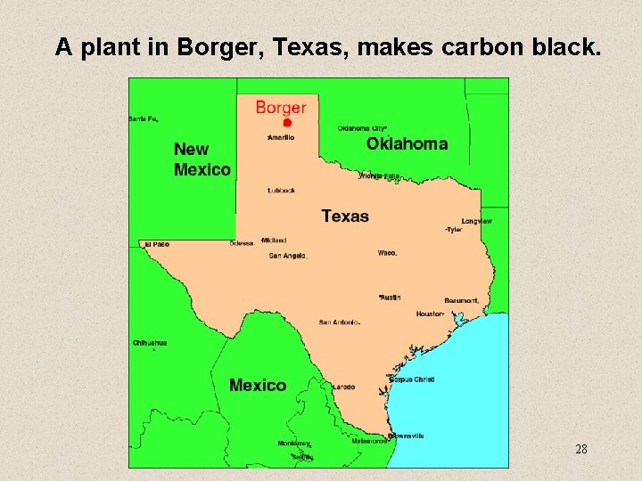 A plant in Borger, Texas, makes carbon black. 28 