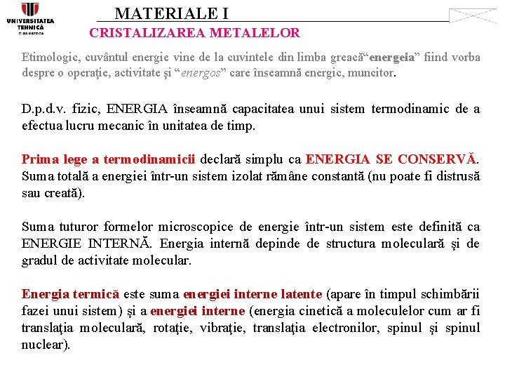 MATERIALE I CRISTALIZAREA METALELOR Etimologic, cuvântul energie vine de la cuvintele din limba greacă“energeia”