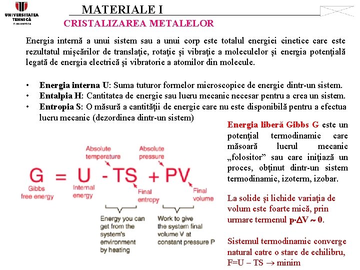 MATERIALE I CRISTALIZAREA METALELOR Energia internă a unui sistem sau a unui corp este