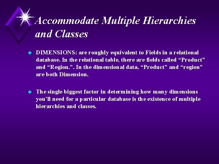 Accommodate Multiple Hierarchies and Classes u DIMENSIONS: are roughly equivalent to Fields in a