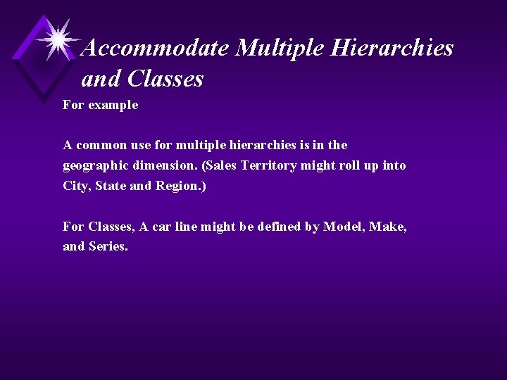 Accommodate Multiple Hierarchies and Classes For example A common use for multiple hierarchies is