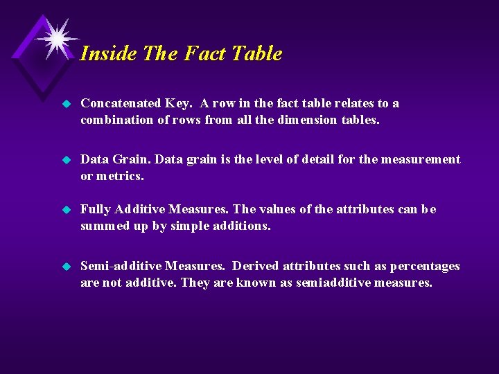 Inside The Fact Table u Concatenated Key. A row in the fact table relates