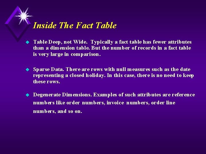 Inside The Fact Table u Table Deep, not Wide. Typically a fact table has