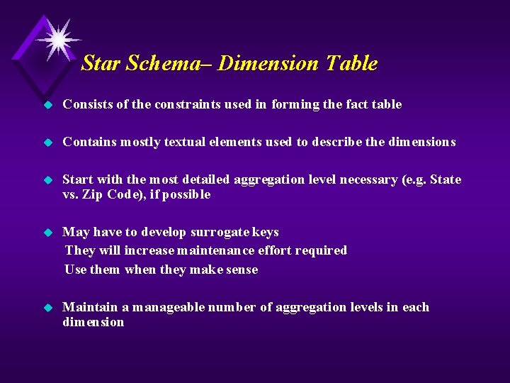 Star Schema– Dimension Table u Consists of the constraints used in forming the fact