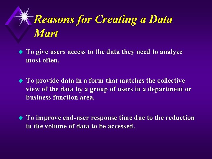 Reasons for Creating a Data Mart u To give users access to the data