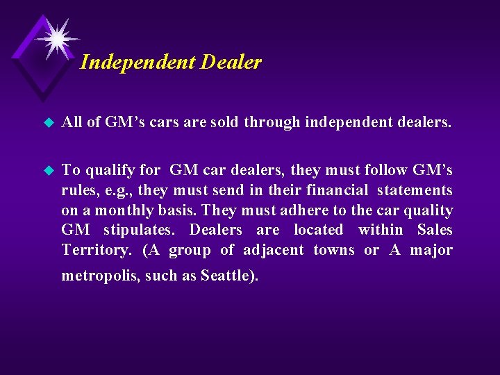 Independent Dealer u All of GM’s cars are sold through independent dealers. u To