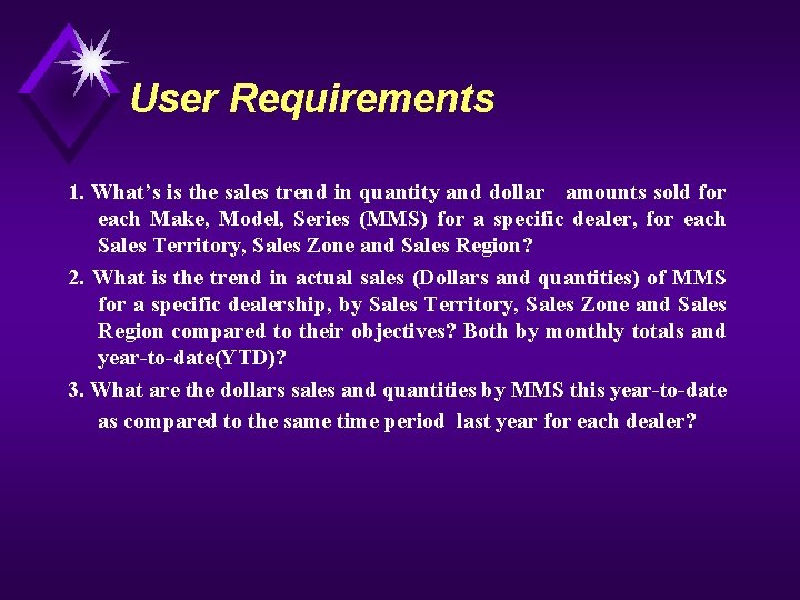 User Requirements 1. What’s is the sales trend in quantity and dollar amounts sold