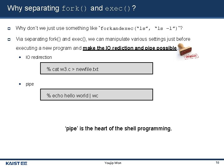 Why separating fork() and exec()? Why don’t we just use something like “forkandexec(“ls”, “ls