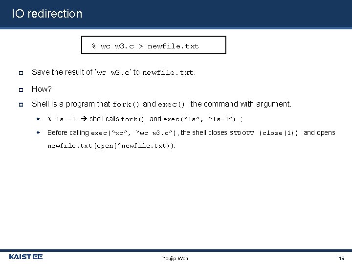 IO redirection % wc w 3. c > newfile. txt Save the result of