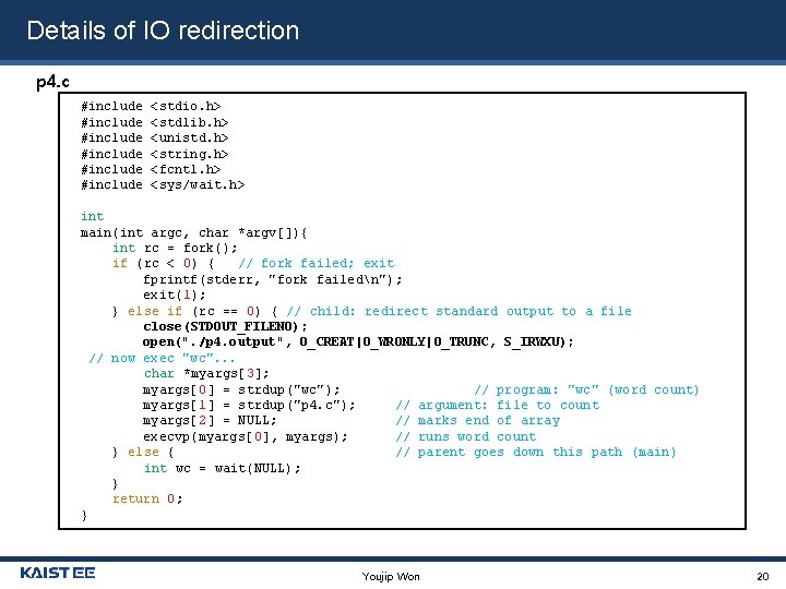 Details of IO redirection p 4. c #include #include <stdio. h> <stdlib. h> <unistd.