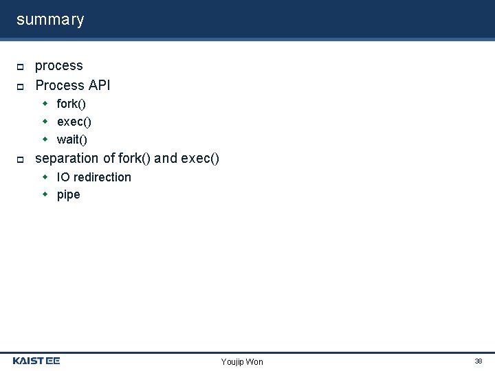 summary process Process API fork() exec() wait() separation of fork() and exec() IO redirection