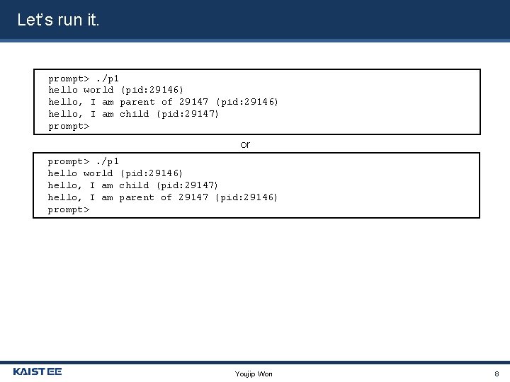 Let’s run it. prompt>. /p 1 hello world (pid: 29146) hello, I am parent