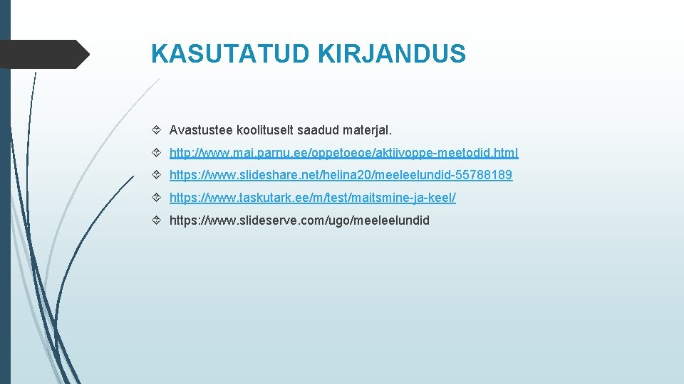 KASUTATUD KIRJANDUS Avastustee koolituselt saadud materjal. http: //www. mai. parnu. ee/oppetoeoe/aktiivoppe-meetodid. html https: //www.