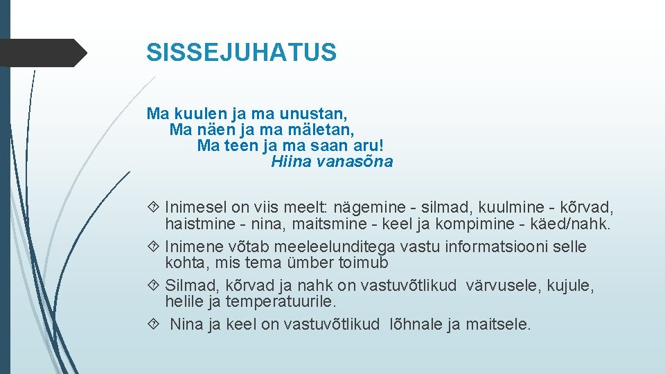 SISSEJUHATUS Ma kuulen ja ma unustan, Ma näen ja ma mäletan, Ma teen ja