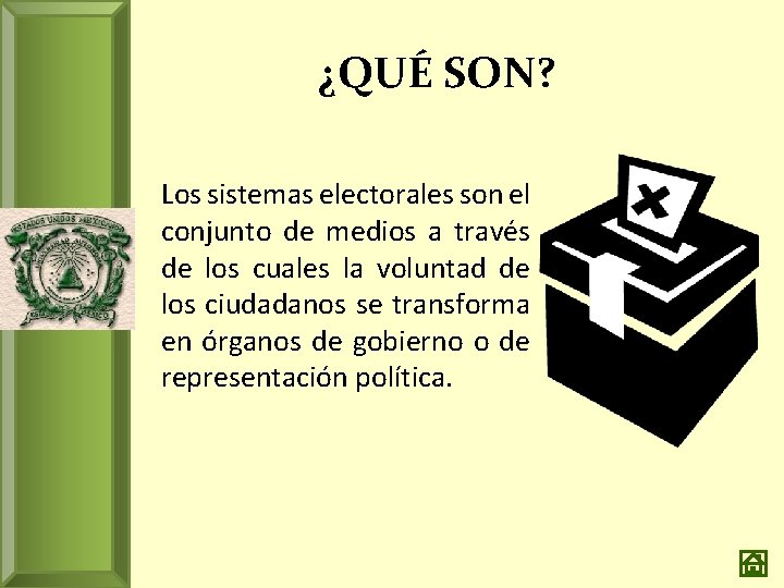 ¿QUÉ SON? Los sistemas electorales son el conjunto de medios a través de los