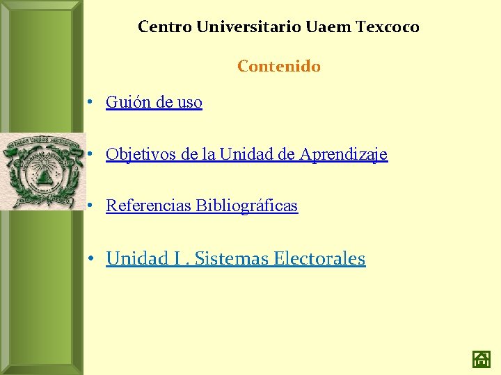 Centro Universitario Uaem Texcoco Contenido • Guión de uso • Objetivos de la Unidad