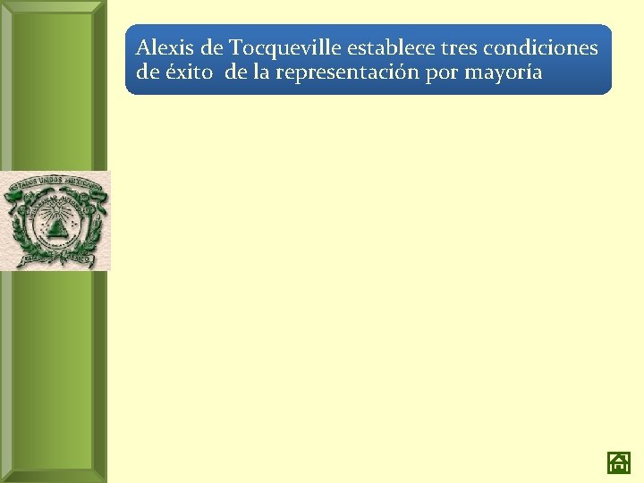 Alexis de Tocqueville establece tres condiciones de éxito de la representación por mayoría 