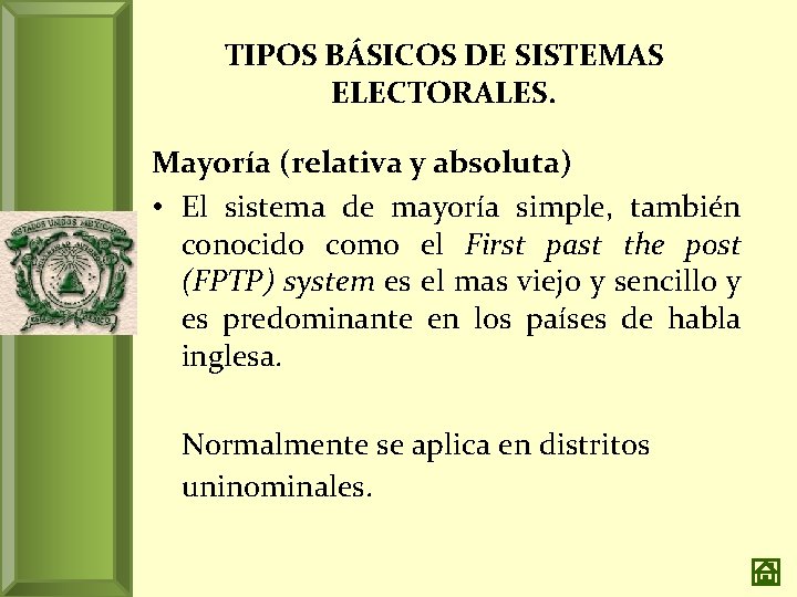 TIPOS BÁSICOS DE SISTEMAS ELECTORALES. Mayoría (relativa y absoluta) • El sistema de mayoría