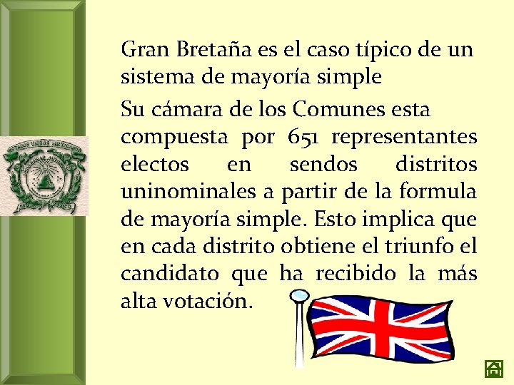 Gran Bretaña es el caso típico de un sistema de mayoría simple Su cámara