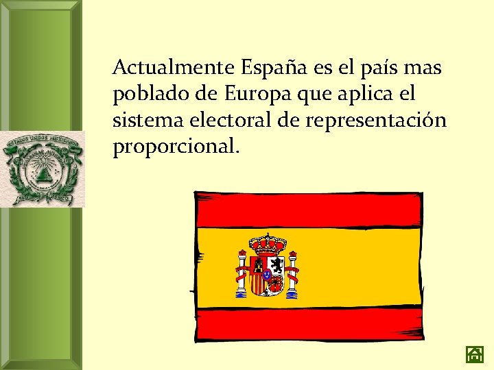  Actualmente España es el país mas poblado de Europa que aplica el sistema