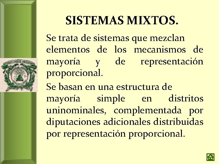 SISTEMAS MIXTOS. Se trata de sistemas que mezclan elementos de los mecanismos de mayoría