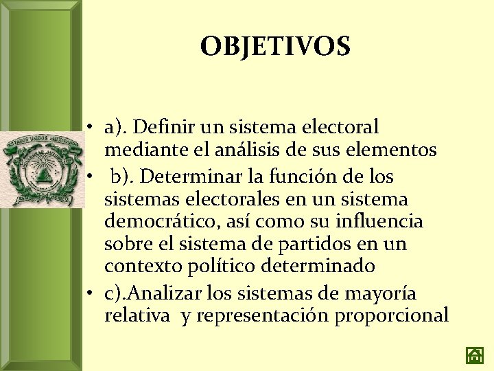 OBJETIVOS • a). Definir un sistema electoral mediante el análisis de sus elementos •