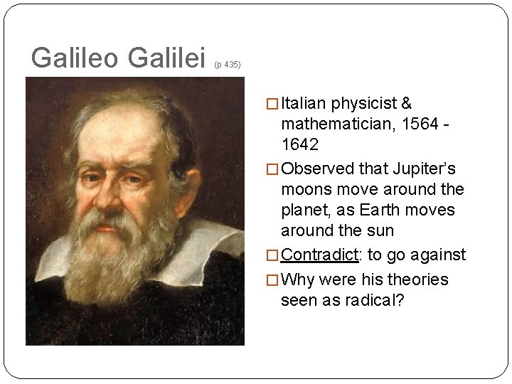 Galileo Galilei (p 435) � Italian physicist & mathematician, 1564 1642 � Observed that