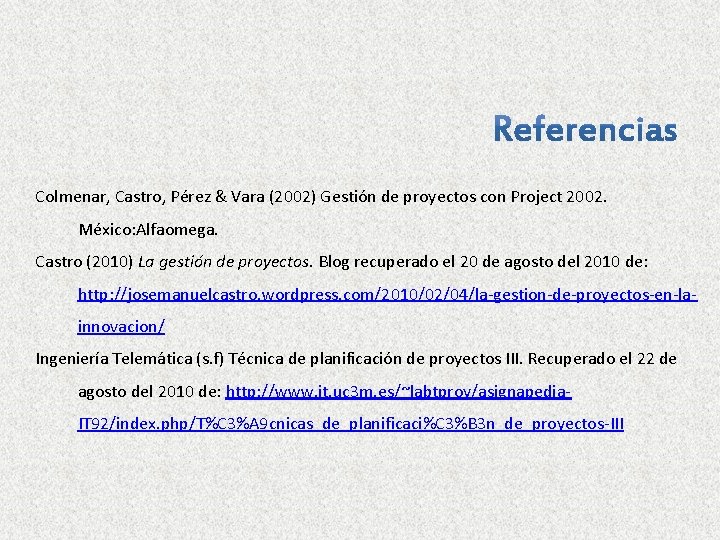 Colmenar, Castro, Pérez & Vara (2002) Gestión de proyectos con Project 2002. México: Alfaomega.