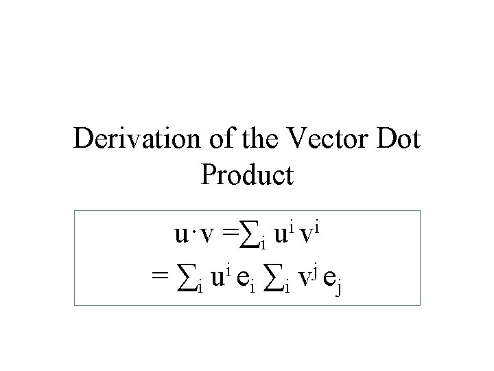 Derivation of the Vector Dot Product i i u·v =∑i u v = ∑i