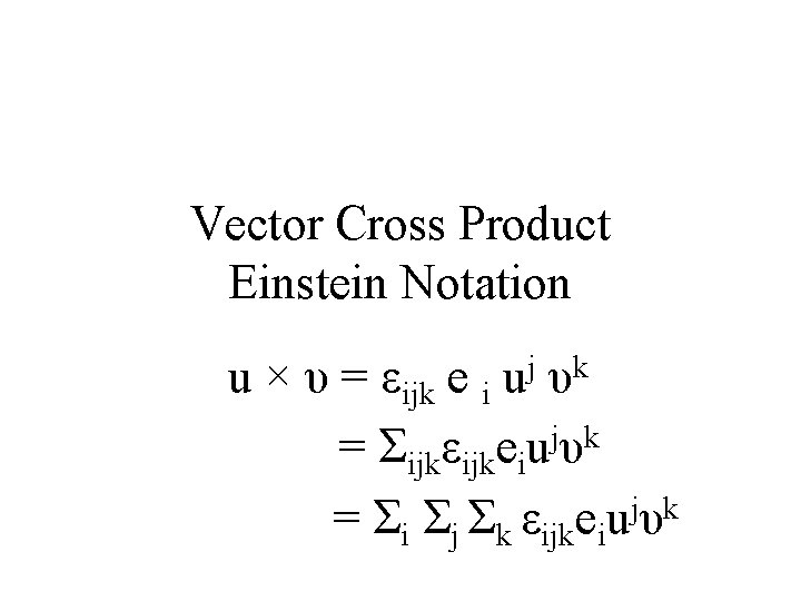 Vector Cross Product Einstein Notation j k u × υ = εijk e i