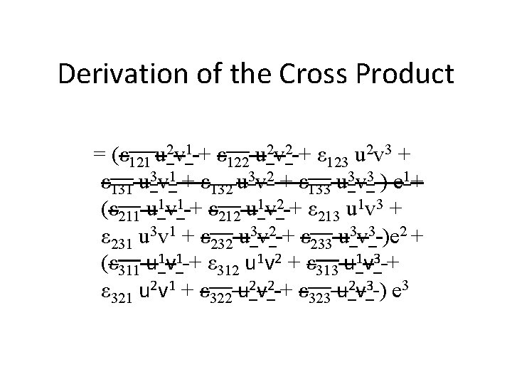 Derivation of the Cross Product = (ε 121 u 2 v 1 + ε