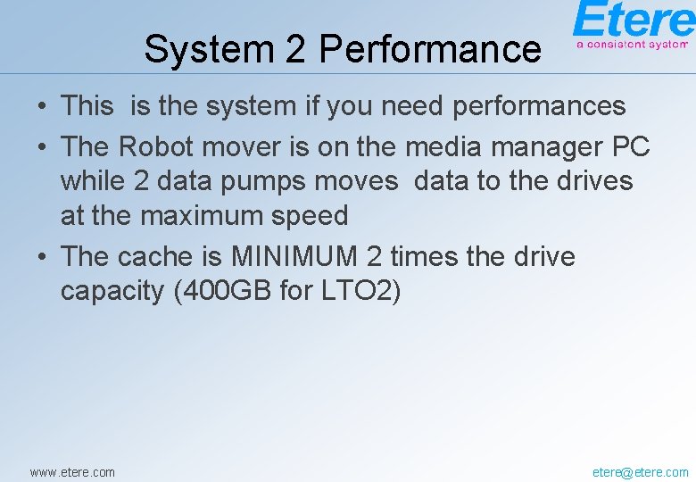 System 2 Performance • This is the system if you need performances • The