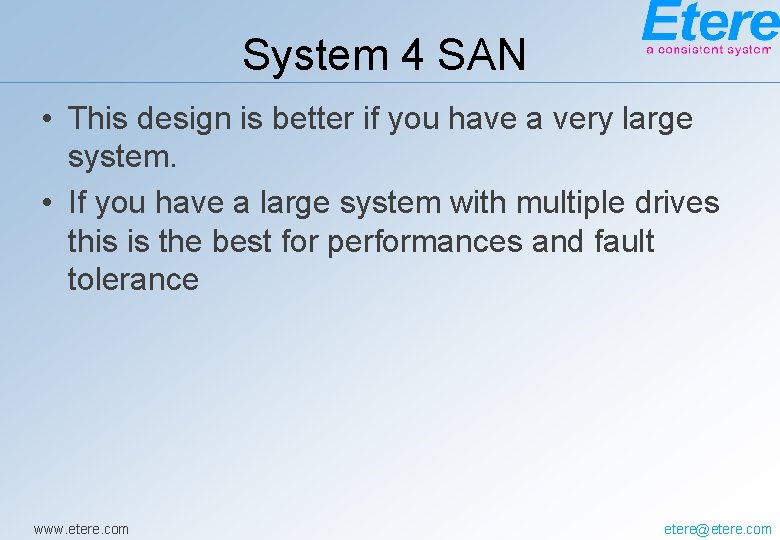 System 4 SAN • This design is better if you have a very large