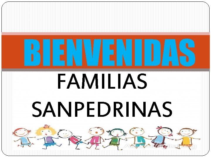 BIENVENIDAS FAMILIAS SANPEDRINAS 