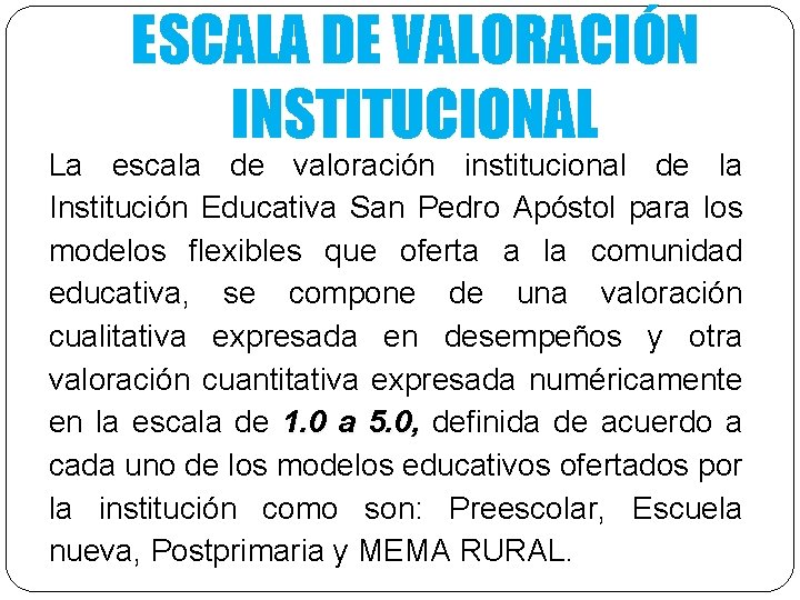 ESCALA DE VALORACIÓN INSTITUCIONAL La escala de valoración institucional de la Institución Educativa San